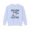 Dog Hair Is My Glitter Sweatshirt — Funny Pet Lover Crewneck
