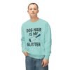 Dog Hair Is My Glitter Sweatshirt — Funny Pet Lover Crewneck