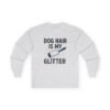 13179913998752985108_2048.jpeg Dog Hair Is My Glitter Long Sleeve Tee — Funny Rottie Shirt for Dog Lovers