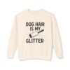 Dog Hair Is My Glitter Sweatshirt — Funny Pet Lover Crewneck