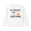 15510420303800814585_2048.jpeg My Therapist Has Four Paws Sweatshirt