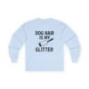 18118077870436591397_2048.jpeg Dog Hair Is My Glitter Long Sleeve Tee — Funny Rottie Shirt for Dog Lovers