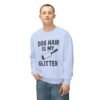 Dog Hair Is My Glitter Sweatshirt — Funny Pet Lover Crewneck