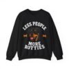 Less People More Rotties Sweatshirt — Rottweiler Dog Lover Crewneck