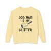 Dog Hair Is My Glitter Sweatshirt — Funny Pet Lover Crewneck
