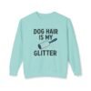 Dog Hair Is My Glitter Sweatshirt — Funny Pet Lover Crewneck