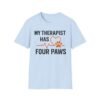 5449733114731071714_2048.jpeg My Therapist Has Four Paws T-Shirt — Funny Dog/Cat Lover Tee