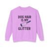 Dog Hair Is My Glitter Sweatshirt — Funny Pet Lover Crewneck