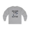 7257011929330968851_2048.jpeg Dog Hair Is My Glitter Long Sleeve Tee — Funny Rottie Shirt for Dog Lovers