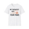 78496804408085499_2048.jpeg My Therapist Has Four Paws T-Shirt — Funny Dog/Cat Lover Tee