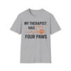 9668138595497323382_2048.jpeg My Therapist Has Four Paws T-Shirt — Funny Dog/Cat Lover Tee