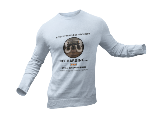 Rottie Wireless Security Sweatshirt — "Recharging... Still on Paw-trol"
