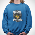Drool Patrol Sweatshirt – Funny Dog Crewneck for Dog Lovers