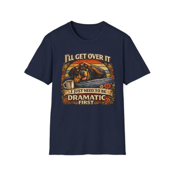 11281306816932730767_2048.jpeg I'll Get Over It, I Just Need To Be Dramatic First Rottie Vintage Graphic Tee