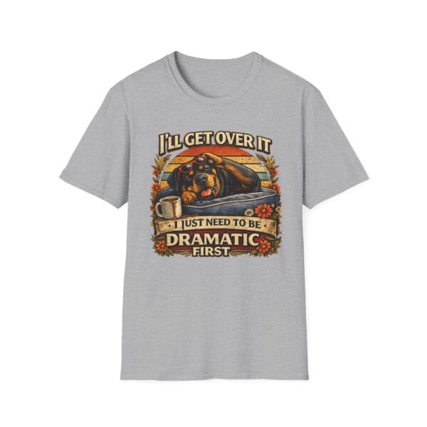 11527032270486591712_2048.jpeg I'll Get Over It, I Just Need To Be Dramatic First Rottie Vintage Graphic Tee
