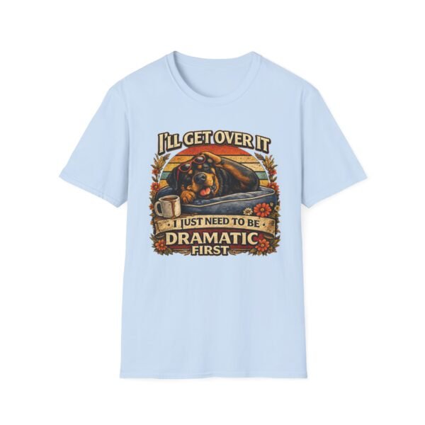 13531386988025141314_2048.jpeg I'll Get Over It, I Just Need To Be Dramatic First Rottie Vintage Graphic Tee