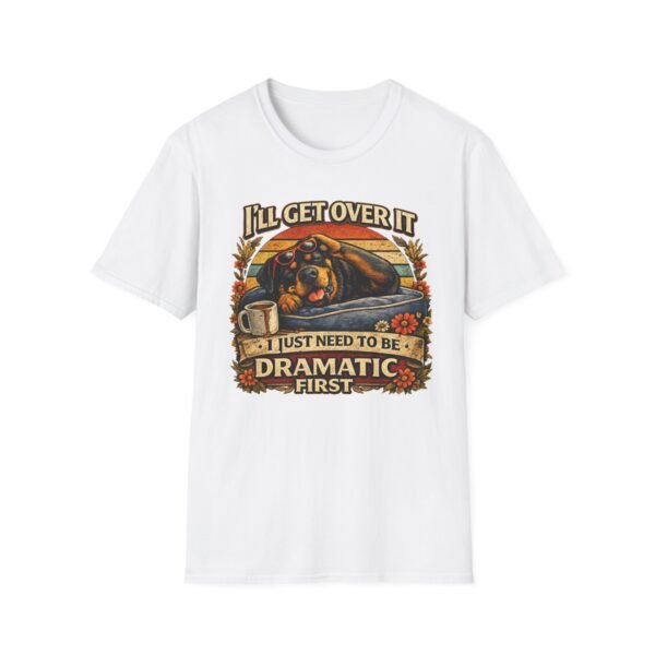 15511345402492980017_2048.jpeg I'll Get Over It, I Just Need To Be Dramatic First Rottie Vintage Graphic Tee