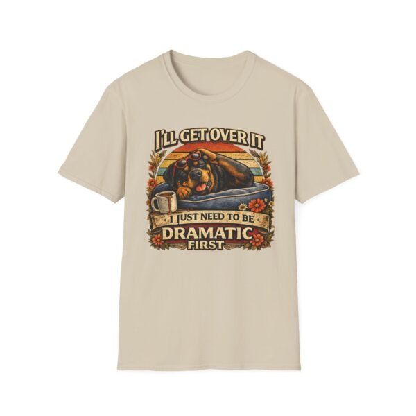 16093514131805256760_2048.jpeg I'll Get Over It, I Just Need To Be Dramatic First Rottie Vintage Graphic Tee