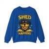 2400670442456319829_2048.jpeg Shed Happens Sweatshirt - Funny Dog Lover Crewneck