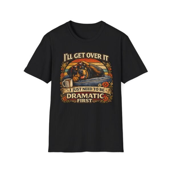 3908121938976836867_2048.jpeg I'll Get Over It, I Just Need To Be Dramatic First Rottie Vintage Graphic Tee